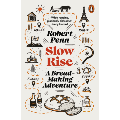 Slow Rise: A Bread Making Adventure - Robert Penn