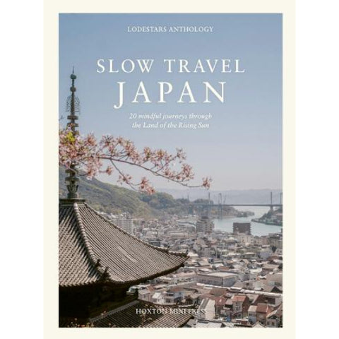 Slow Travel Japan: Lodestars Anthology - Liz Schaffer