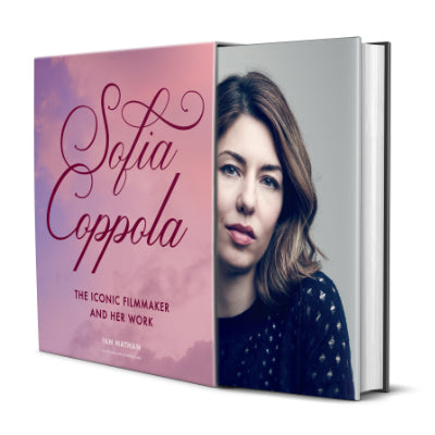 Sofia Coppola The Iconic Filmmaker and Her Work - Ian Nathan