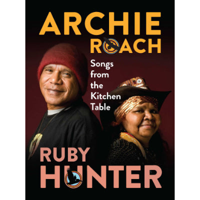 Songs from the Kitchen Table - Archie Roach, Ruby Hunter