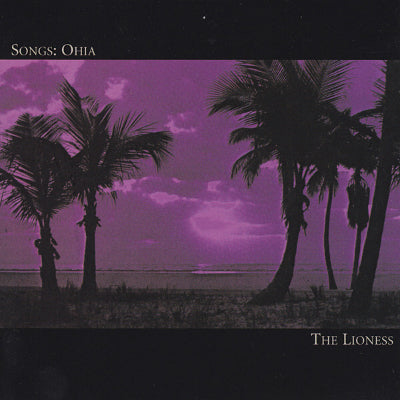 Songs: Ohia - The Lioness (Vinyl)