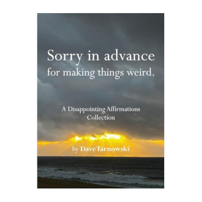 Sorry in advance for making things weird - Dave Tarnowski