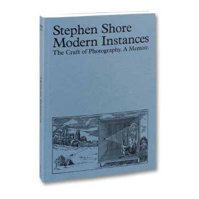 Modern Instances: The Craft of Photography (Expanded Edition) - Stephen Shore