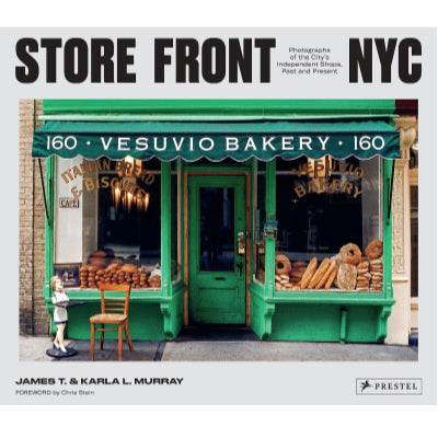 Store Front NYC: Photographs of the City's Independent Shops, Past and Present - James T. and Karla L. Murray