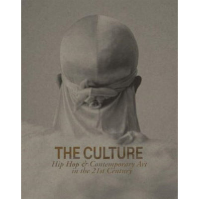 The Culture: Hip Hop & Contemporary Art in the 21st Century