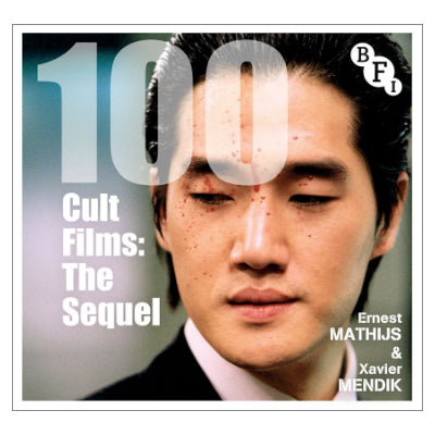 100 Cult Films: The Sequel - Ernest Mathijs & Xavier Mendik