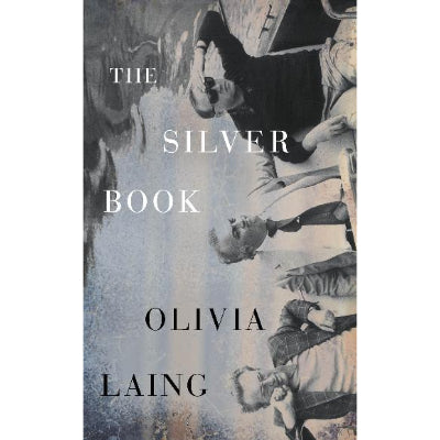 The Silver Book - Olivia Laing