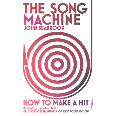 The Song Machine: How to Make a Hit - John Seabrook
