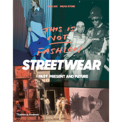 This is Not Fashion (Streetwear Past, Present and Future) - King Adz