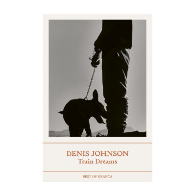 Train Dreams - Denis Johnson