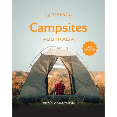 Ultimate Campsites Australia 2nd Edition - Penny Watson