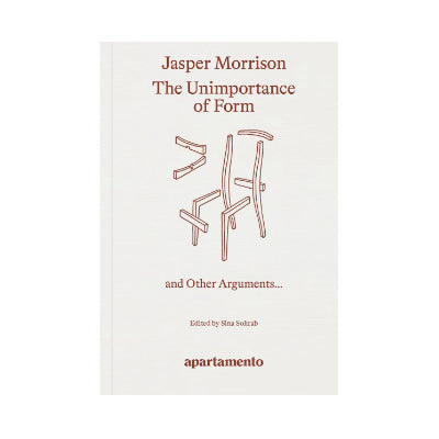 The Unimportance of Form (and Other Arguments) - Jasper Morrison