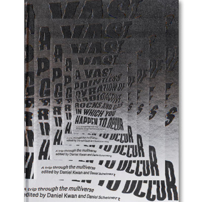 Vast, Pointless Gyration of Radioactive Rocks and Gas in Which You Happen to Occur - Daniel Kwan, Daniel Scheinert