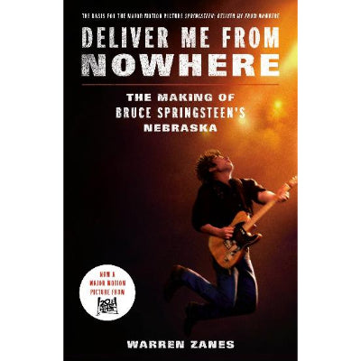 Deliver Me from Nowhere: The Making of Bruce Springsteen's Nebraska - Warren Zames