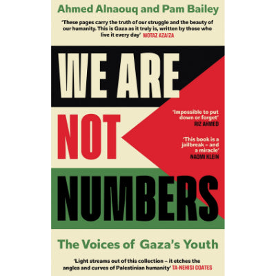 We Are Not Numbers : The Voices of Gaza's Youth - Ahmed Alnaouq & Pam Bailey