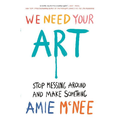 We Need Your Art - Amie McNee