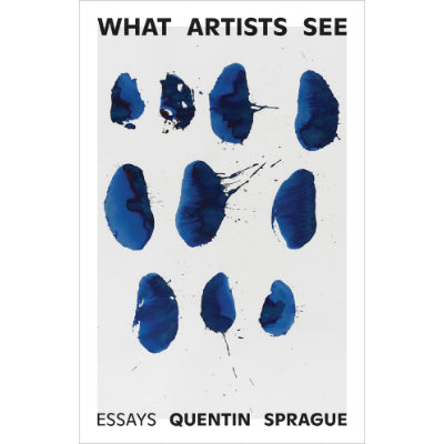 What Artists See - Quentin Sprague