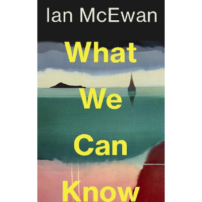 What Can We Know - Ian McEwan