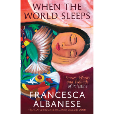 When the World Sleeps : Stories, Words and Wounds of Palestine - Francesca Albanese