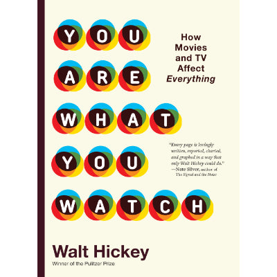 You Are What You Watch: How Movies and TV Affect Everything (Hardback) - Walter Hickey