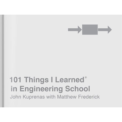 101 Things I Learned In Engineering School - John Kuprenas, Matthew Frederick