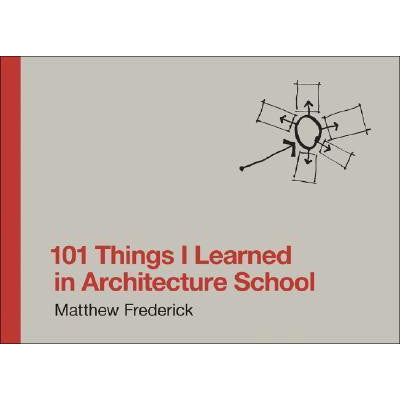 101 Things I Learned in Architecture School - Matthew Frederick