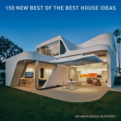 150 New Best of the Best House Ideas - Happy Valley Macarena Abascal Valdenebro Book