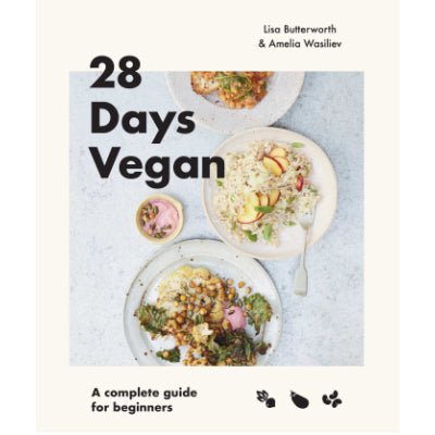 28 Days Vegan : A complete guide for beginners - Happy Valley Lisa Butterworth Book