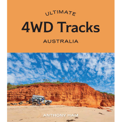 Ultimate 4WD Tracks : Australia - Anthony Ham