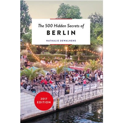 500 Hidden Secrets of Berlin - Happy Valley Nathalie Dewalhens Book