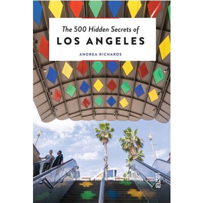 500 Hidden Secrets of Los Angeles - Happy Valley Andrea Richards Book