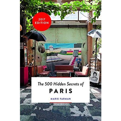 500 Hidden Secrets of Paris - Happy Valley Marie Farman Book
