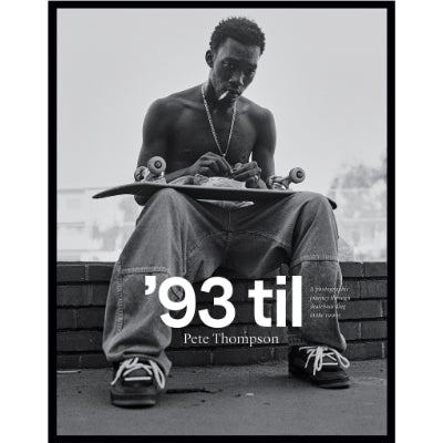'93 til : A Photographic Journey Through Skateboarding in the 1990s - Happy Valley Pete Thompson Book