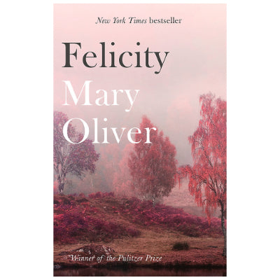 Felicity - Mary Oliver