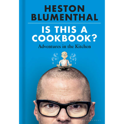 Is This A Cookbook? : Adventures in the Kitchen - Heston Blumenthal