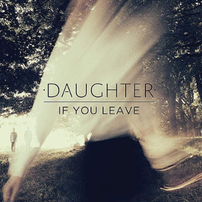 Daughter - If You Leave (Vinyl)