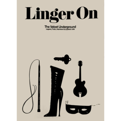 Linger On: The Velvet Underground Book - Ignacio Julia
