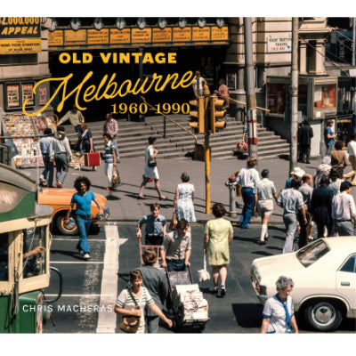 Old Vintage Melbourne, 1960-1990 - Chris Macheras