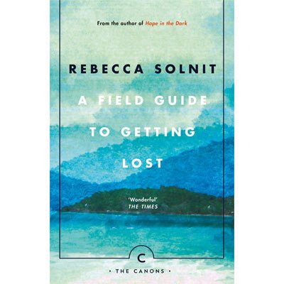 A Field Guide To Getting Lost - Happy Valley Rebecca Solnit Book