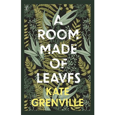 A Room Made Of Leaves - Happy Valley Kate Grenville Book
