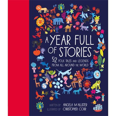 A Year Full of Stories : 52 Folk Tales and Legends From Around the World - Happy Valley Angela McAllister, Christopher Corr Book