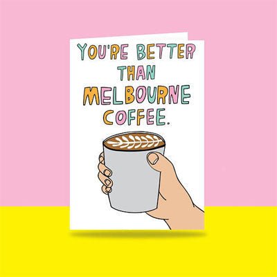 Able & Game Card - You're Better Than Melbourne Coffee - Happy Valley Able & Game Card