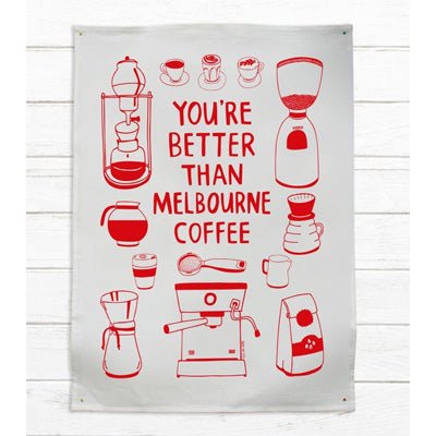 Able & Game Tea Towel - You're Better Than Melbourne Coffee - Happy Valley Able & Game Tea Towel