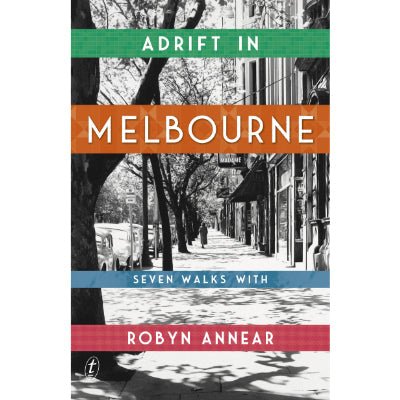Adrift in Melbourne : Seven Walks with Robyn Annear - Happy Valley Robyn Annear Book