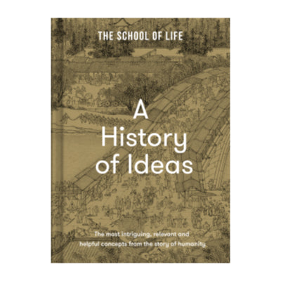 A History of Ideas : Inspiring moments from the story of humanity - The School Of Life