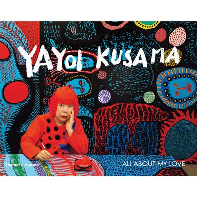 All About My Love - Happy Valley Yayoi Kusama Book