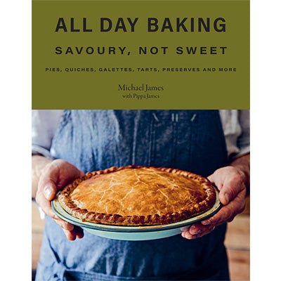 All Day Baking : Savoury, Not Sweet - Happy Valley Michael James, Pippa James Book
