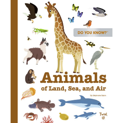 Do You Know? : Animals of Land, Sea, and Air - Stephanie Babin