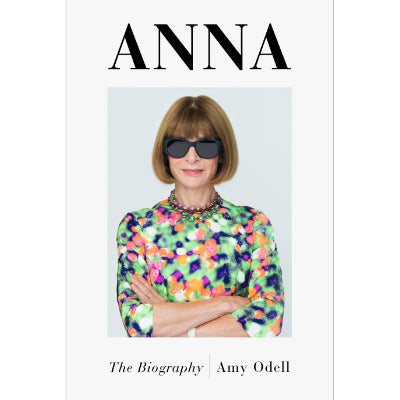 Anna : The Biography - Amy Odell
