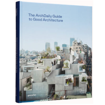 Archdaily's Guide to Good Architecture : The Now and How of Built Environments - Gestalten, ArchDaily